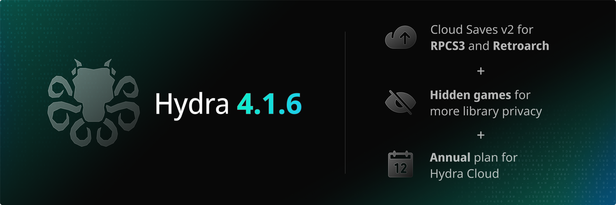 Hydra v4.1.6 - Cloud Saves V2 для RPCS3 и RetroArch, скрытые игры, улучшения Steam, годовые планы и многое другое!